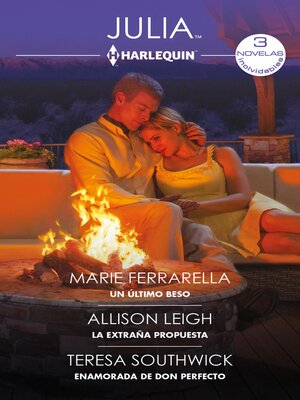 Un último beso / La extraña propuesta / Enamorada de don perfecto - ebook